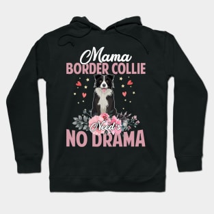 Dog Mama Border Collie Needs No DramaFunnyCute Mommy141 paws Hoodie